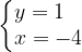 \dpi{120} \left\{\begin{matrix} y=1\; \; \; \\ x=-4\end{matrix}\right.
